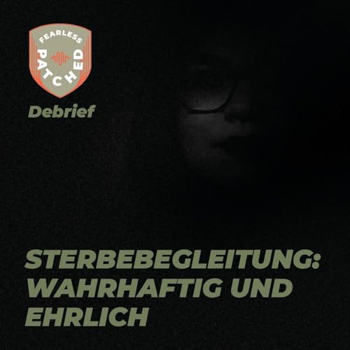 Debrief #3 &ndash; Sterbebegleitung: Wahrhaftig und ehrlich