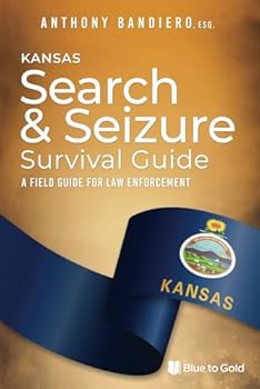 Paperback Kansas Search & Seizure Survival Guide: A Field Guide for Law Enforcement Book