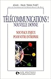  Télécommunications ! Nouvelle donne. Nouveaux enjeux pour votre entreprise