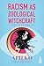 Racism as Zoological Witchcraft: A Guide to Getting Out