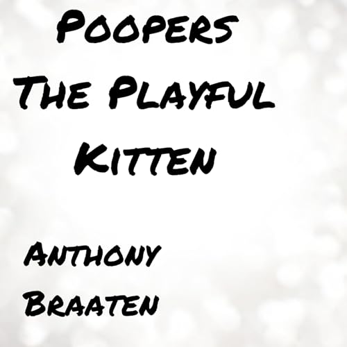 Poopers the Playful Kitten by Anthony Braaten episode artwork