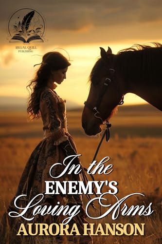 In the Enemy's Loving Arms: A Historical Western Romance Novel (Brides of the Untamed Frontier)