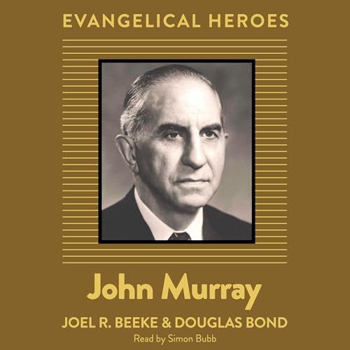 John Murray - Joel R. Beeke, Douglas Bond episode artwork