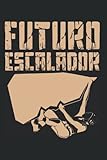  Montañista Montaña Escalador - Climbing Escalada Cuaderno De Notas: Formato A5 I 110 Páginas I Regalo Como Diario Planificador O Agenda