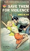 Save Them for Violence B0026COQ1Y Book Cover