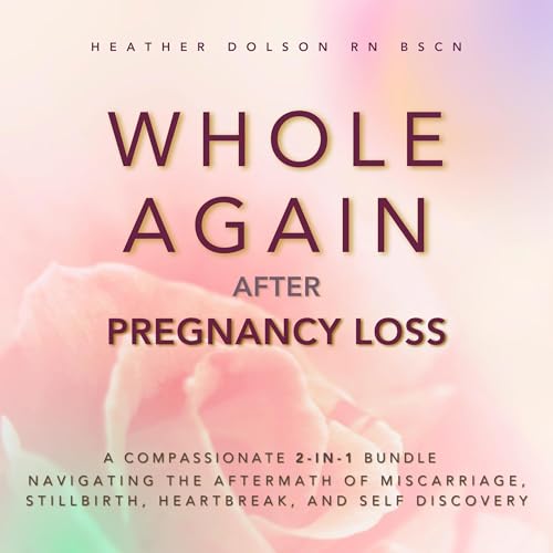 Whole Again After Pregnancy Loss by Heather Dolson episode artwork