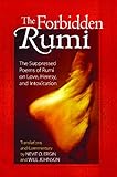 The Forbidden Rumi: The Suppressed Poems of Rumi on Love, Heresy, and Intoxication
