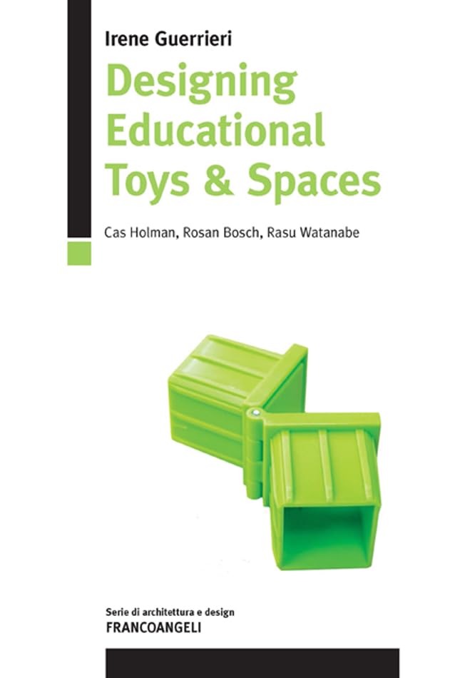 Designing Educational Toys & Spaces: Cas Holman, Rosan Bosch, Rasu Watanabe (Italian Edition)