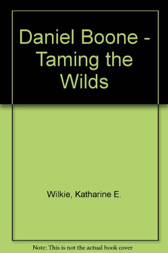 Daniel Boone-Taming the Wilds B0013SQVXS Book Cover