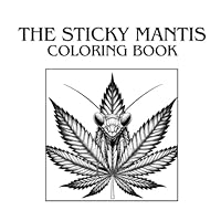 The Sticky Mantis Cannabis Coloring Book: An Adult Coloring Book for Cannabis Lovers B0D41R4SJ6 Book Cover