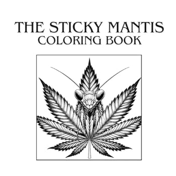 The Sticky Mantis Cannabis Coloring Book: An Adult Coloring Book for Cannabis Lovers