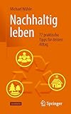Nachhaltig leben: 77 praktische Tipps für deinen Alltag