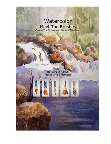 Watercolor Meet The Brushes: Create The Stroke and Control The Flow (Watercolor Action Book 1)