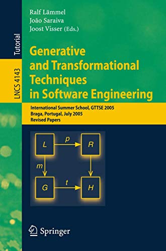 Generative and Transformational Techniques in Software Engineering: International Summer School, GTTSE 2005, Braga, Portugal, July 4-8, 2005. Revised ... 4143 (Programming and Software Engineering) view 2