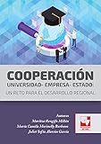 Cooperación Universidad - Empresa - Estado: Un reto para el desarrollo regional (Spanish Edition)