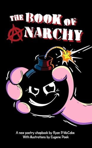 The Book of Anarchy: A Poetry Chapbook by Ryan McCabe with Illustrations by Eugene Paek