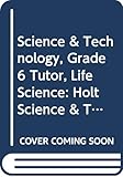 Science & Technology, Grade 6 Tutor, Life Science: Holt Science & Technology (Hs&t 2005)