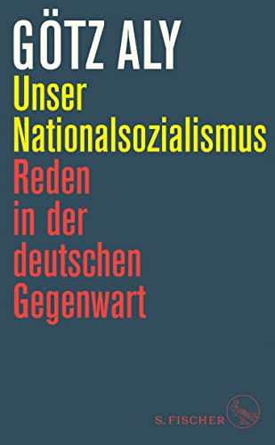 Unser Nationalsozialismus: Reden in der deutschen Gegenwart (German Edition)