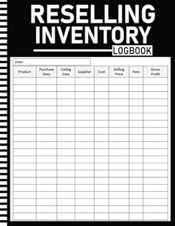 Reselling Inventory Log Book: Track Purchases, Sales & Profits And Keep ...