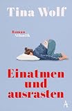 Einatmen und ausrasten: Roman ...