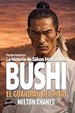 Bushi. El guardián de Shuri.: La historia de Sōkōn Matsumura. (Maestros del Karate-Dō)