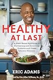 Healthy at Last: A Plant-Based Approach to Preventing and Reversing Diabetes and Other Chronic Illnesses