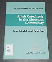 Adult Catechesis in the Christian Community: Some Principles & Guidelines 1555864023 Book Cover