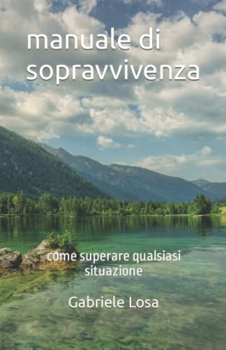 manuale di sopravvivenza: come superare qualsiasi situazione