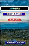 MADEIRA HIKING GUIDE (TrailWise 2025 Hiking Edition Book 25) (English Edition)