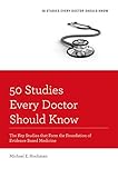 50 Studies Every Doctor Should Know: The Key Studies that Form the Foundation of Evidence Based Medicine (Fifty Studies Every Doctor Should Know)