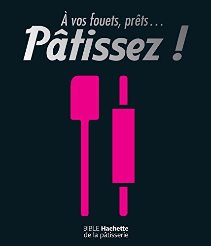 Télécharger A vos fouets, prêts... pâtissez ! livre En ligne