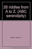 26 riddles from A to Z, (ABC serendipity) 0837218136 Book Cover