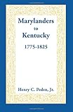 Marylanders to Kentucky: , 1775-1825