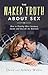 The Naked Truth About Sex: How to Develop More Intimacy Inside and Outside the Bedroom (Naked Marriage)