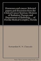 Hormones and Cancer: Selected Papers and Discussion from the Clinical Cancer Seminar, Division of Radiation Therapy and Department of Radio 0883720477 Book Cover