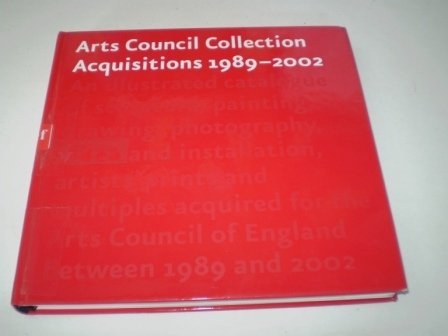 Arts Council Collection Acquisitions 1989-2002 livre art contemporain anglais