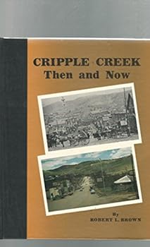 Hardcover Cripple Creek: Then and Now Book