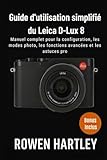  Guide d\'utilisation simplifié du Leica D-Lux 8: Manuel complet pour la configuration, les modes photo, les fonctions avancées et les astuces pro
