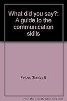 What did you say?: A guide to oral and written communication 013951855X Book Cover