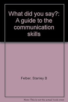 Paperback What did you say?: A guide to the communication skills Book