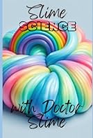 Slime Science: with Doctor Slime B0DD75KFXG Book Cover