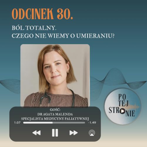 ODCINEK 30. B&oacute;l totalny. Czego nie wiemy o umieraniu?