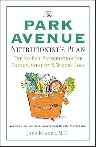The Park Avenue Nutritionist's Plan: The No-Fail Prescription for Energy, Vitality & Weight Loss