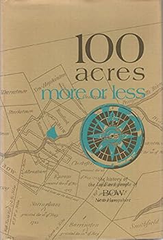 100 acres more or less: The history of the land and people of Bow, New Hampshire