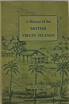 Hardcover A History of the British Virgin Islands 1672 to 1970 Book