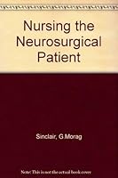 Nursing the Neurosurgical Patient 0750600403 Book Cover