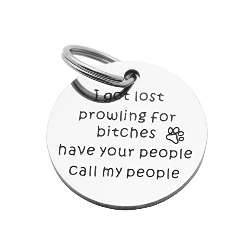 Kingmaruo Funny Pet Tag Stainless Steel Pet Tags Dog Tag for Collar Puppy Tag (I Got Lost Prowling for Bitches Have Your People Call My People)