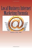  Local Business Internet Marketing Formula: 11 Surefire Ways to Attract Local Customers Online