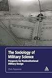 The Sociology of Military Science: Prospects for Postinstitutional Military Design