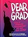 Dear Grad: Words of Wisdom and Encouragement for Your Next Journey